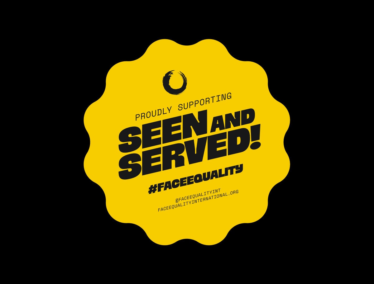 International Face Equality Week, Seen & Served.